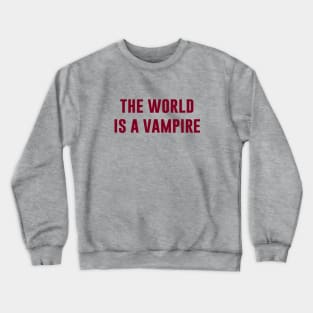 The World Is A Vampire, burgundy Crewneck Sweatshirt